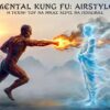 MENTAL KUNG FU, ΚΕΦΑΛΑΙΟ 1, AIRSTYLE — Ἡ Τέχνη τοῦ νά Νικᾶς χωρίς νά Πολεμᾶς!
